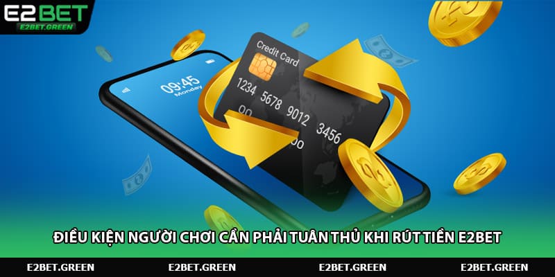 Điều kiện người chơi cần phải tuân thủ khi rút tiền E2bet