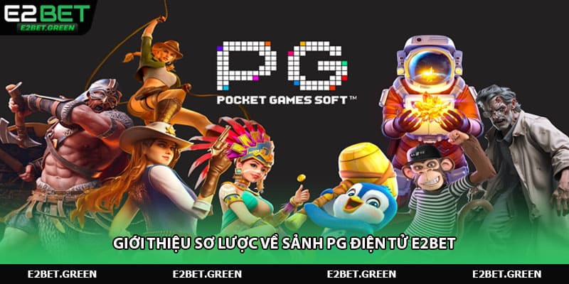 Giới thiệu sơ lược về sảnh PG điện tử E2BET